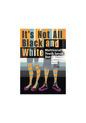 It's Not All Black and White : experiences of multiracial youth